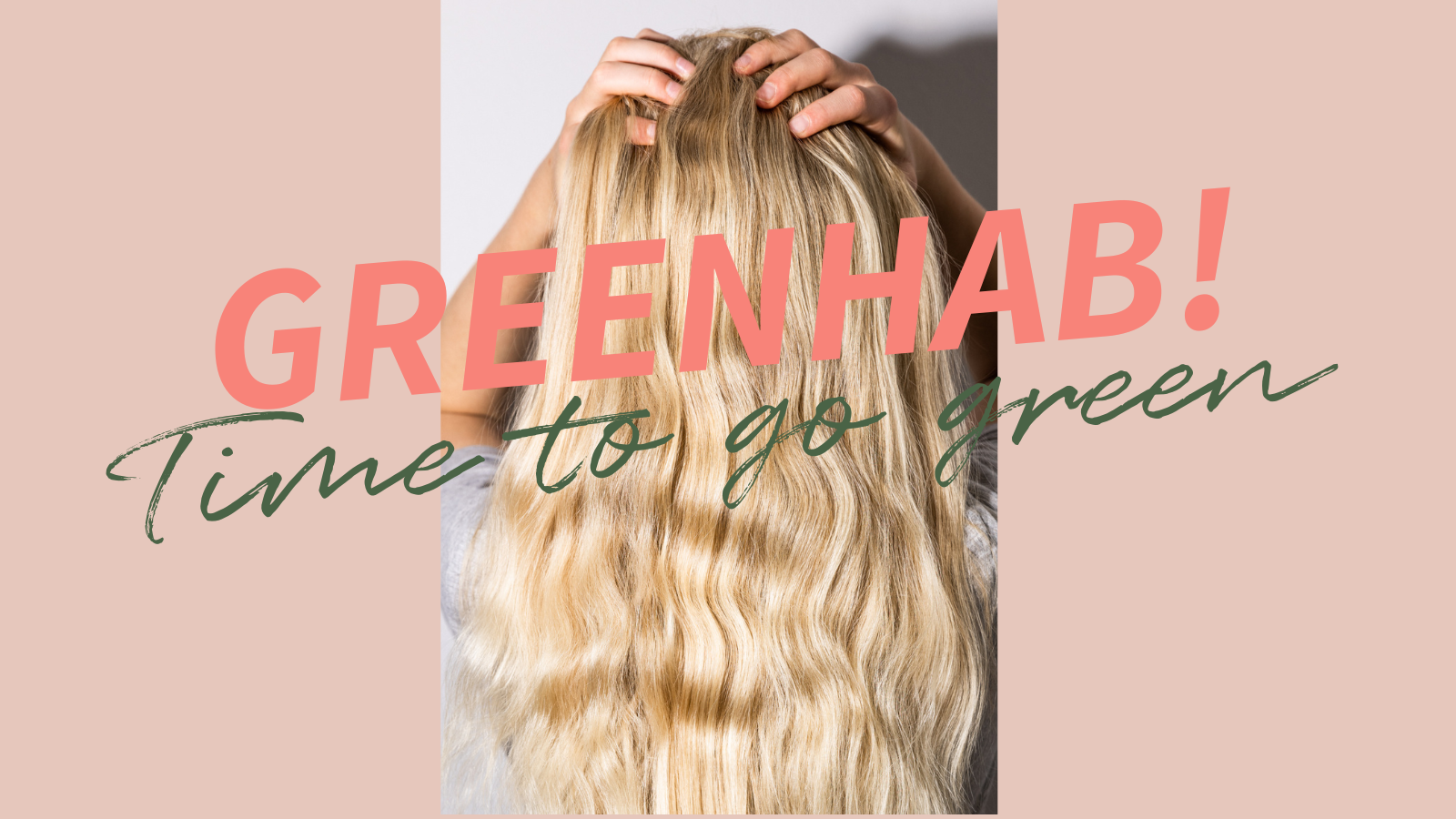 Greenhab! Hårvårdsbehandlingen för dig som är redo för grön hårvård.