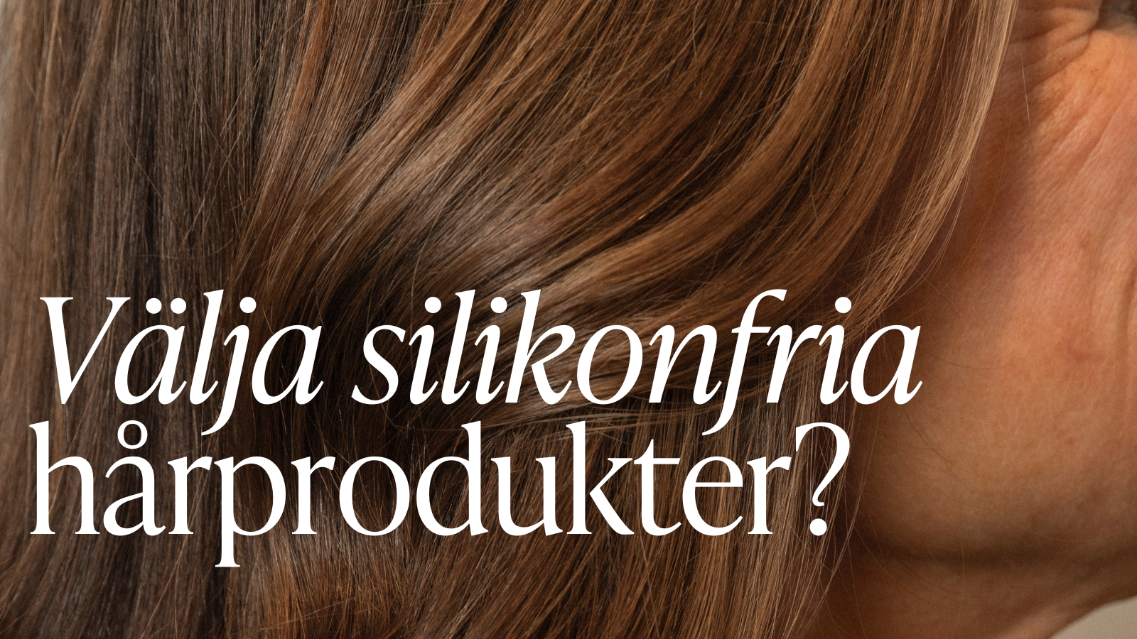 Silikonfria hårprodukter – bättre för hår, hälsa & miljö